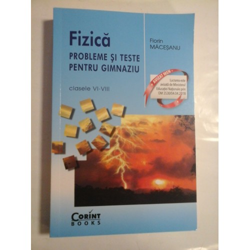 FIZICA PROBLEME SI TESTE PENTRU GIMNAZIU - FLORIN MACESANU FIZICA PROBLEME SI TESTE PENTRU GIMNAZIU - FLORIN MACESANU